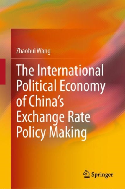 International Political Economy of China's Exchange Rate Policy Making