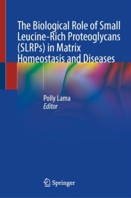 Biological Role of Small Leucine-Rich Proteoglycans (SLRPs) in Matrix Homeostasis and Diseases