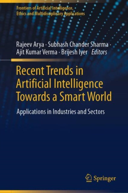 Frontiers of Artificial Intelligence, Ethics and Multidisciplinary Applications